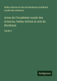 Actes de l'Académie royale des sciences, belles-lettres et arts de Bordeaux
