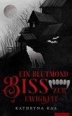 Ein Blutmondbiss zur Ewigkeit (eBook, ePUB) Ein Blutmondbiss zur Ewigkeit (eBook, ePUB)