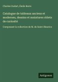 Catalogue de tableaux anciens et modernes, dessins et mniatures oblets de curiosité