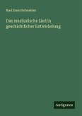 Das musikalische Lied in geschichtlicher Entwickelung Das musikalische Lied in geschichtlicher Entwickelung