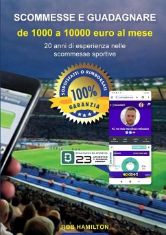 Cover SCOMMESSE E GUADAGNARE Da 1000 a 10000 EURO AL MESE. 20 Anni di Esperienza Nelle Scommesse Sportive,