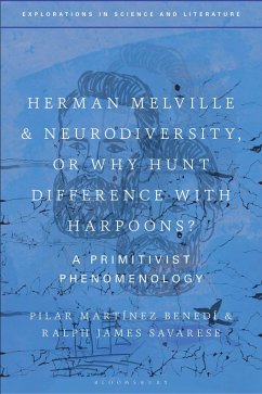 Herman Melville and Neurodiversity, or Why Hunt Difference with Harpoons? - Benedi, Pilar Martinez; Savarese, Ralph James