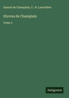 ¿uvres de Champlain - Champlain, Samuel De; Laverdière, C. -H. ¿uvres de Champlain - Champlain, Samuel De; Laverdière, C. -H.