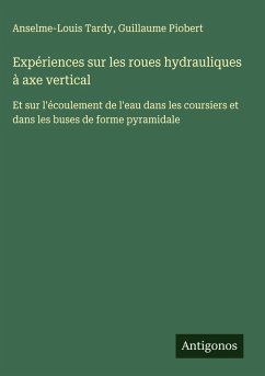 Cover Expériences sur les roues hydrauliques à axe vertical