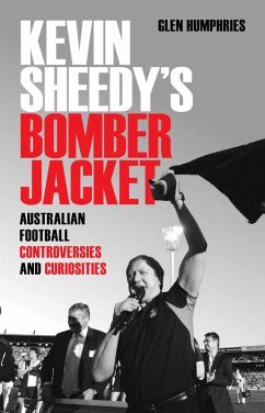 Kevin Sheedy's Bomber Jacket (eBook, ePUB) - Humphries, Glen