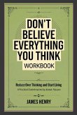 Don't Believe Everything You Think Workbook Don't Believe Everything You Think Workbook