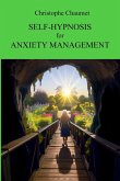 Self-Hypnosis for the Anxiety Management Self-Hypnosis for the Anxiety Management