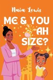 Me and You ah Size? Me and You ah Size?