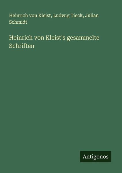 Heinrich von Kleist's gesammelte Schriften Heinrich von Kleist's gesammelte Schriften