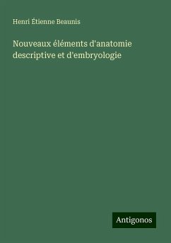 Nouveaux éléments d'anatomie descriptive et d'embryologie - Beaunis, Henri Étienne