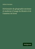 Dictionnaire de géographie ancienne et moderne à l'usage du libraire et de l'amateur de livres