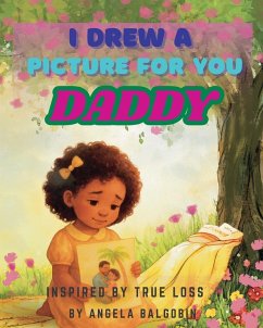 I Drew A Picture For You Daddy - Balgobin, Angela