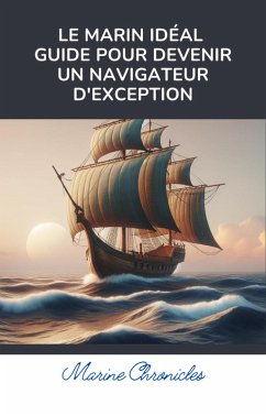 Cover Le Marin Idéal Guide pour Devenir un Navigateur d'Exception (eBook, ePUB)