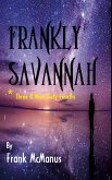 Frankly Savannah *Three and Nine Sixty-Fourths Frankly Savannah *Three and Nine Sixty-Fourths