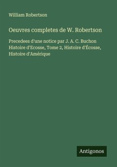 Oeuvres completes de W. Robertson - Robertson, William Oeuvres completes de W. Robertson - Robertson, William