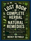 The Lost Book of Complete Herbal and Natural Remedies The Lost Book of Complete Herbal and Natural Remedies