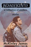 Incandescently (Short Story Collections) (eBook, ePUB) Incandescently (Short Story Collections) (eBook, ePUB)