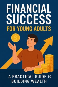 Financial Success for Young Adults: A Practical Guide to Building Wealth (eBook, ePUB) - Radhouan