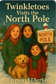 Twinkletoes Visits the North Pole (The Christmas Adventures of Twinkletoes, #1) (eBook, ePUB) Twinkletoes Visits the North Pole (The Christmas Adventures of Twinkletoes, #1) (eBook, ePUB)