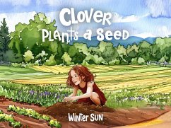 Cover Clover Plants a Seed (Clover's Adventures, #2) (eBook, ePUB)