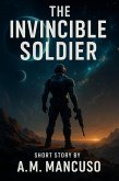 The Invincible Soldier (eBook, ePUB) The Invincible Soldier (eBook, ePUB)