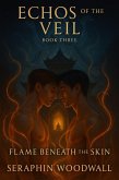 Flame Beneath The Skin (Echos Of The Veil, #3) (eBook, ePUB)