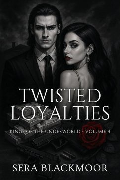 Cover Twisted Loyalties (Kings of the Underworld, #4) (eBook, ePUB)