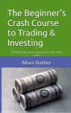 The Beginners Crash Course to Trading & Investing (eBook, ePUB) The Beginners Crash Course to Trading & Investing (eBook, ePUB)