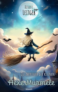 Die Abenteuer der kleinen Hexe Murmele (eBook, ePUB) Die Abenteuer der kleinen Hexe Murmele (eBook, ePUB)