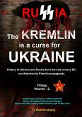 The Kremlin is a curse for Ukraine. History of Ukraine and Russia from the 2nd century BC. not distorted by Kremlin propaganda. Trilogy. Volume - 2 (eBook, ePUB) The Kremlin is a curse for Ukraine. History of Ukraine and Russia from the 2nd century BC. not distorted by Kremlin propaganda. Trilogy. Volume - 2 (eBook, ePUB)