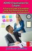 ADHD Organization for Couples (The ADHD Organized Life Series:Practical Solutions to Bring Focus, Clarity, and Calm to Your Everyda, #4) (eBook, ePUB) ADHD Organization for Couples (The ADHD Organized Life Series:Practical Solutions to Bring Focus, Clarity, and Calm to Your Everyda, #4) (eBook, ePUB)