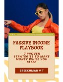Passive Income Playbook: 7 Proven Strategies to Make Money While You Sleep (eBook, ePUB) Passive Income Playbook: 7 Proven Strategies to Make Money While You Sleep (eBook, ePUB)