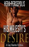 His Majesty's Desire (Gay Harem, #1) (eBook, ePUB) His Majesty's Desire (Gay Harem, #1) (eBook, ePUB)