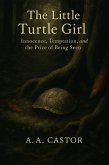 The Little Turtle Girl: Innocence, Temptation, and the Price of Being Seen (eBook, ePUB) The Little Turtle Girl: Innocence, Temptation, and the Price of Being Seen (eBook, ePUB)
