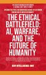 The Ethical Battlefield: AI, Warfare,... - Bild 1
