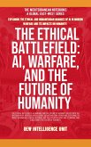 The Ethical Battlefield: AI, Warfare, And The Future Of Humanity (The Mediterranean Notebooks) (eBook, ePUB)