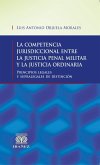La competencia jurisdiccional entre la justicia penal militar y la justicia ordinaria (eBook, PDF)