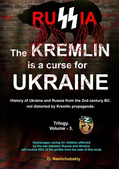 The Kremlin is a curse for Ukraine. History of Ukraine and Russia from the 2nd century BC. not distorted by Kremlin propaganda. Trilogy. Volume - 3 (eBook, ePUB) - Nashchubskiy, Oleg