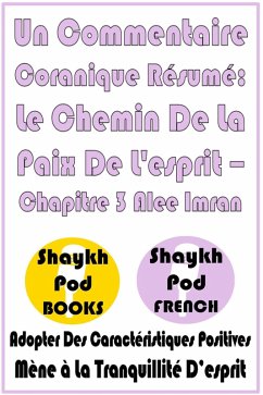Cover Un Commentaire Coranique Résumé: Le Chemin De La Paix De L'esprit - Chapitre 3 Alee Imran (eBook, ePUB)