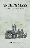Angel's Mass: A Medieval Ghost Story (eBook, ePUB) Angel's Mass: A Medieval Ghost Story (eBook, ePUB)