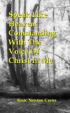 Speak Like Heaven: Commanding With The Voice Of Christ In Me (eBook, ePUB) Speak Like Heaven: Commanding With The Voice Of Christ In Me (eBook, ePUB)
