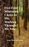 Five-Fold Ministries: Christ In Me, Working Through Me Now (eBook, ePUB) Five-Fold Ministries: Christ In Me, Working Through Me Now (eBook, ePUB)