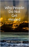 Why People Do Not Get Healed (eBook, ePUB) Why People Do Not Get Healed (eBook, ePUB)