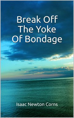Cover Break Off The Yoke Of Bondage (eBook, ePUB)