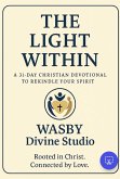 The Light Within: A 31-Day Christian Devotional to Rekindle Your Spirit (eBook, ePUB) The Light Within: A 31-Day Christian Devotional to Rekindle Your Spirit (eBook, ePUB)