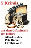 5 Krimis aus dem Giftschrank des Killers (eBook, ePUB) 5 Krimis aus dem Giftschrank des Killers (eBook, ePUB)
