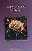 Tell Me Im Not Broken (eBook, ePUB) Tell Me Im Not Broken (eBook, ePUB)