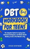 DBT Workbook for Teens 5 in 1: The Complete Toolkit for Coping Skills, Emotional Intelligence, and Mental Health Mastery in Just a Few Minutes a Day (eBook, ePUB) DBT Workbook for Teens 5 in 1: The Complete Toolkit for Coping Skills, Emotional Intelligence, and Mental Health Mastery in Just a Few Minutes a Day (eBook, ePUB)