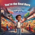 You're the Real Hero: Johnny Journeys to Japan (eBook, ePUB)