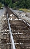 Christ's Life Is My Mission I Carry His Power Everywhere (eBook, ePUB) Christ's Life Is My Mission I Carry His Power Everywhere (eBook, ePUB)